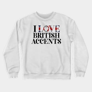 I Love British Accents Crewneck Sweatshirt